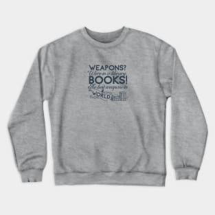 Doctor Who - Books! The best weapons in the world Crewneck Sweatshirt